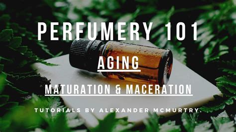 maturation maceration aging perfume fragrance